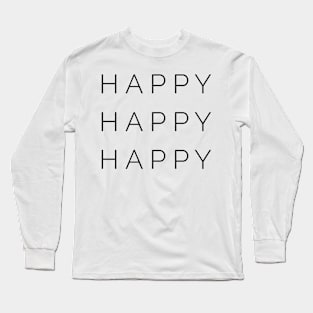 Happy Happy Happy Long Sleeve T-Shirt